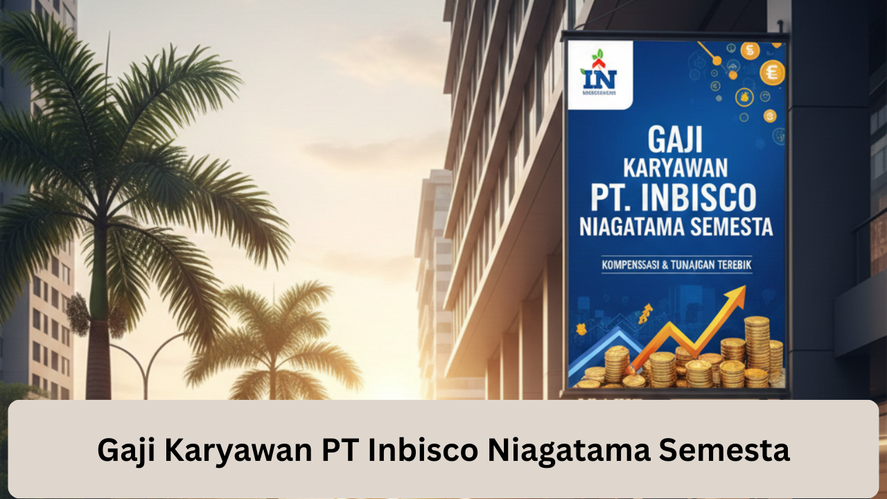 Gaji Karyawan PT Inbisco Niagatama Semesta