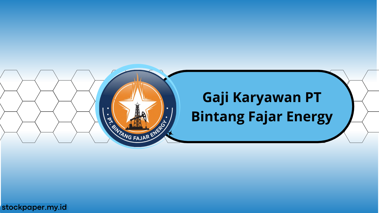 Gaji Karyawan PT Bintang Fajar Energy