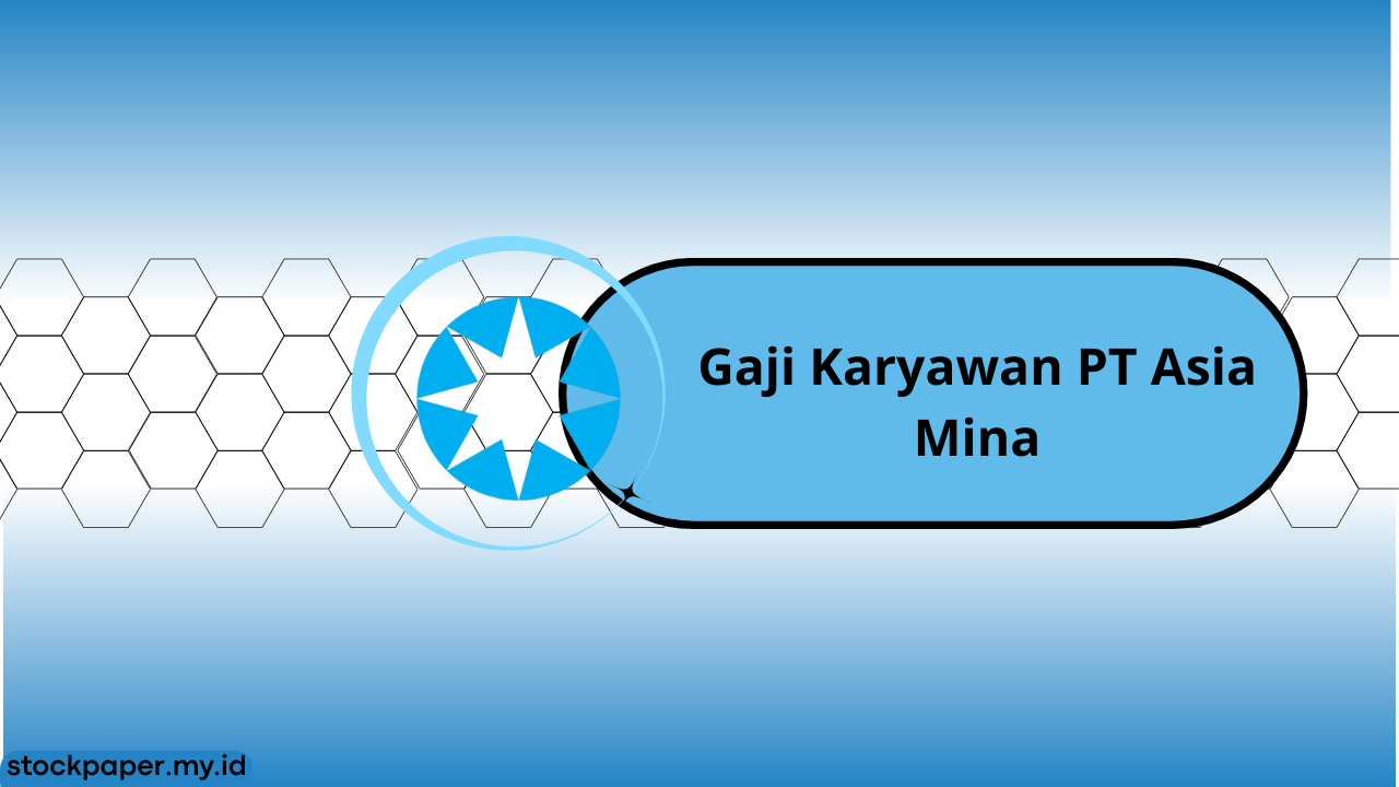 Gaji Karyawan PT Asia Mina