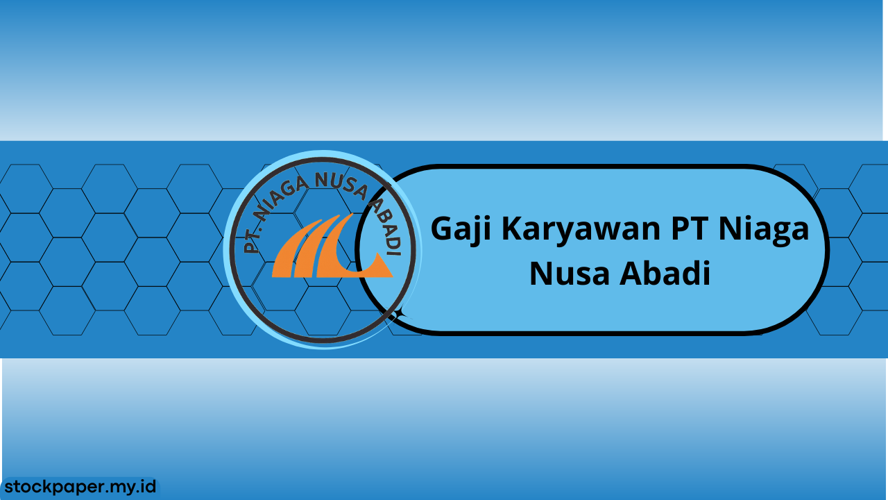 Gaji Karyawan PT Niaga Nusa Abadi