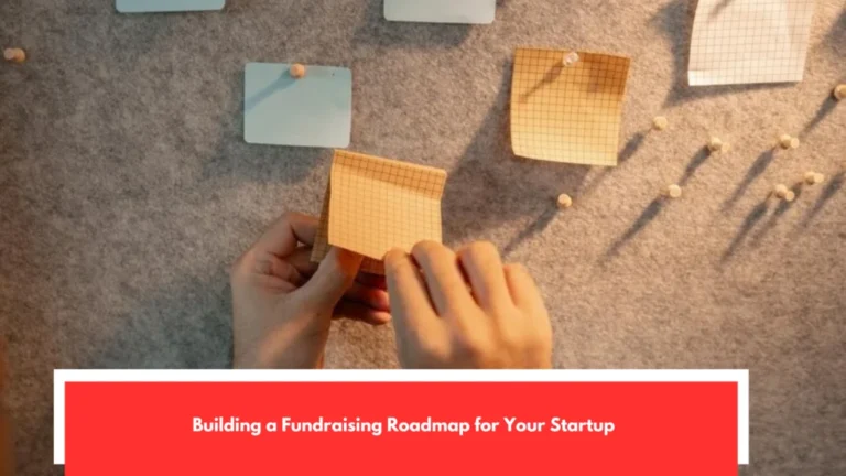 Building a Fundraising Roadmap for Your Startup