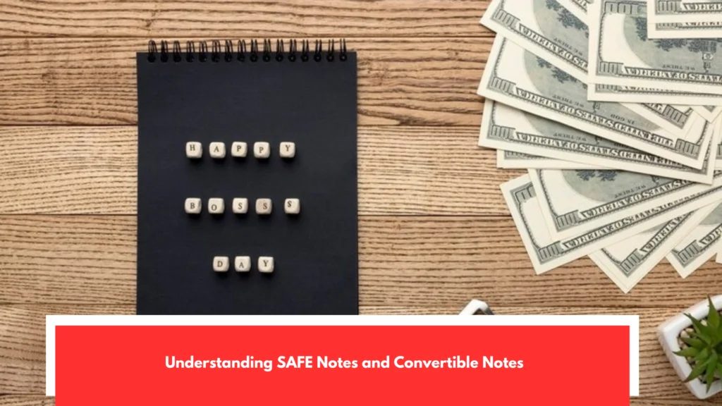 Understanding SAFE Notes and Convertible Notes